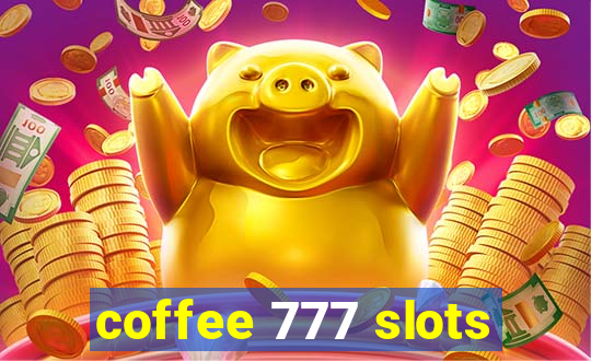 coffee 777 slots